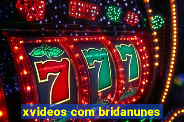 xvideos com bridanunes